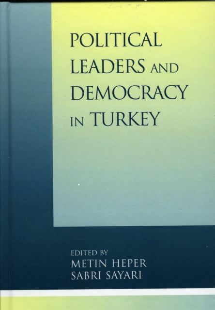 Book cover of: Political Leaders and Democracy in Turkey. By: Metin Heper