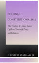 Book cover of: Colonial Constitutionalism. By: E. Robert Statham Jr.