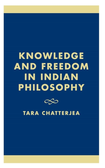Book cover of: Knowledge and Freedom in Indian Philosophy. By: Tara Chatterjea