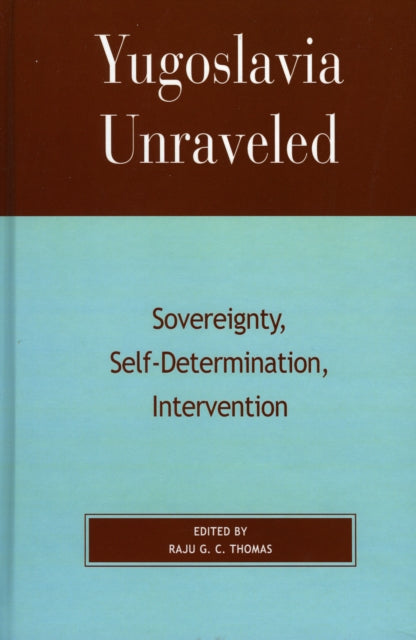 Book cover of: Yugoslavia Unraveled. By: Raju G. C. Thomas