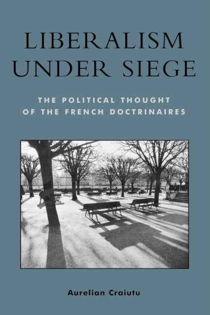 Book cover of: Liberalism under Siege. By: Aurelian Crăiuțu