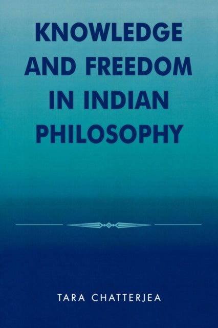 Book cover of: Knowledge and Freedom in Indian Philosophy. By: Tara Chatterjea