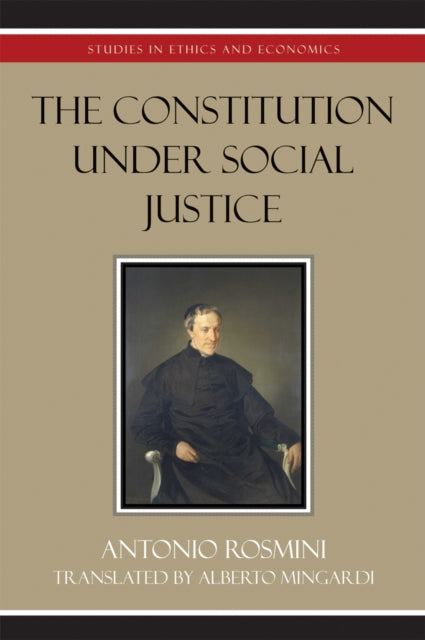 Book cover of: Constitution Under Social Justice. By: Rosmini Antonio, Antonio Rosmini