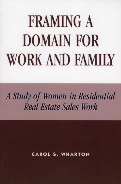 Book cover of: Framing a Domain for Work and Family. By: Carol S. Wharton