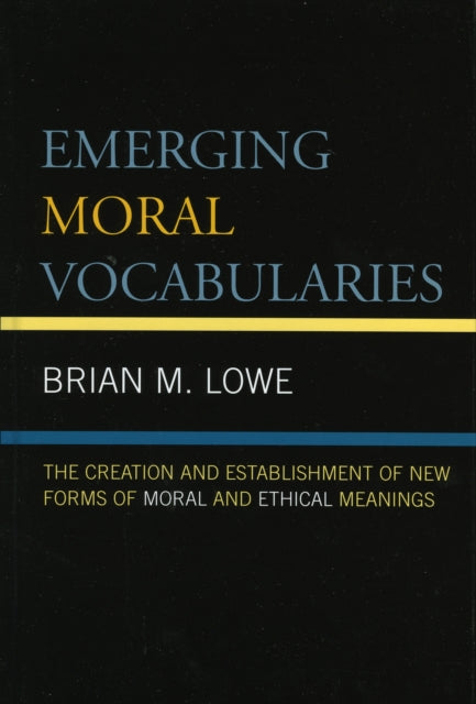 Book cover of: Emerging Moral Vocabularies. By: Brian M. Lowe