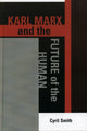 Book cover of: Karl Marx and the Future of the Human. By: Cyril Smith