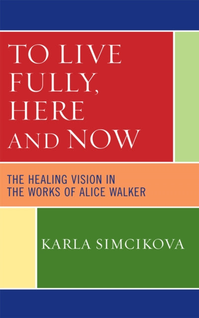 Book cover of: To Live Fully, Here and Now. By: Karla Simcikova