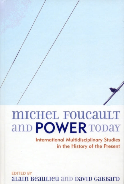 Book cover of: Michel Foucault and Power Today. By: Alain Beaulieu