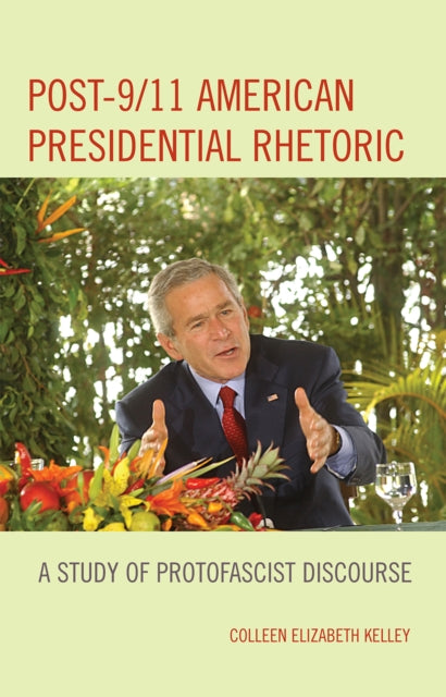 Book cover of: Post-9/11 American Presidential Rhetoric. By: Kelley Colleen, Colleen Kelley
