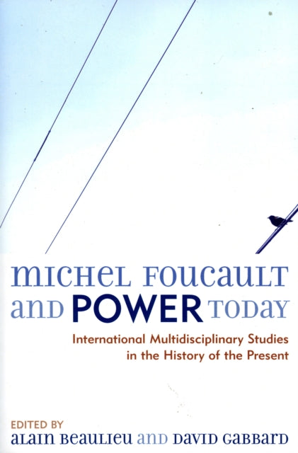 Book cover of: Michel Foucault and Power Today. By: Alain Beaulieu