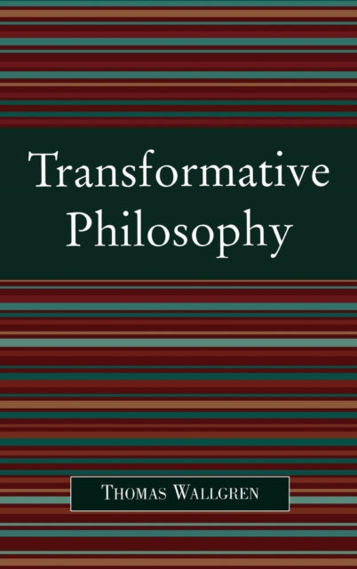 Book cover of: Transformative Philosophy. By: Thomas Wallgren