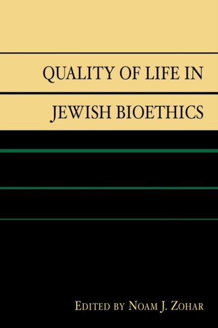 Book cover of: Quality of Life in Jewish Bioethics. By: Noam J. Zohar