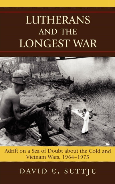 Book cover of: Lutherans and the Longest War. By: David E. Settje, David E.- Settje