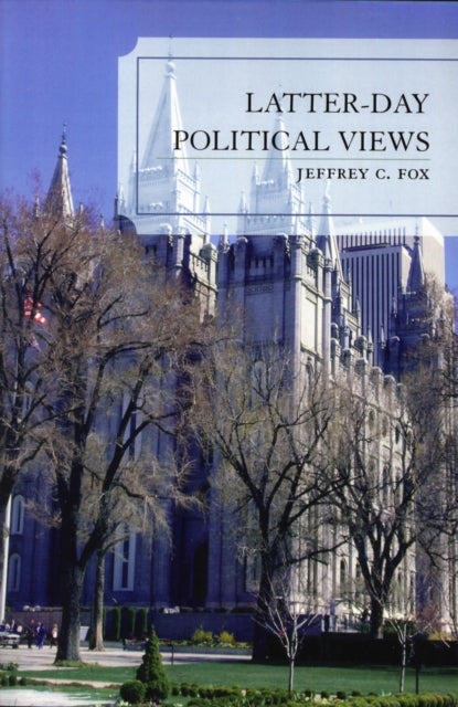 Book cover of: Latter-Day Political Views. By: Jeffrey Carl Fox