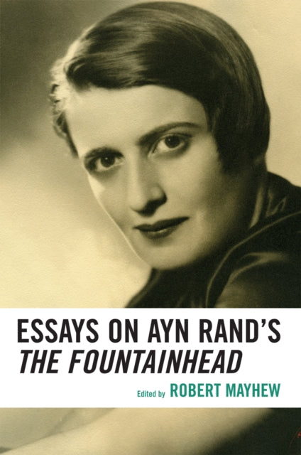 Book cover of: Essays on Ayn Rand's The Fountainhead. By: Robert A. Mayhew