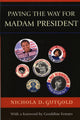 Book cover of: Paving the Way for Madam President. By: Gutgold Nichola D.