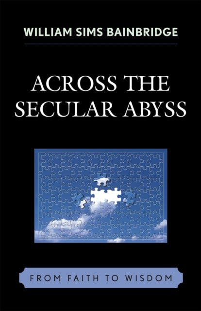 Book cover of: Across the Secular Abyss. By: Bainbridge William, William Sims Bainbridge