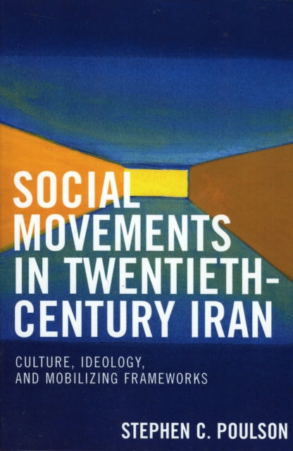 Book cover of: Social Movements in Twentieth-Century Iran. By: Stephen C. Poulson