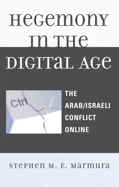 Book cover of: Hegemony in the Digital Age. By: Stephen M. E. Marmura