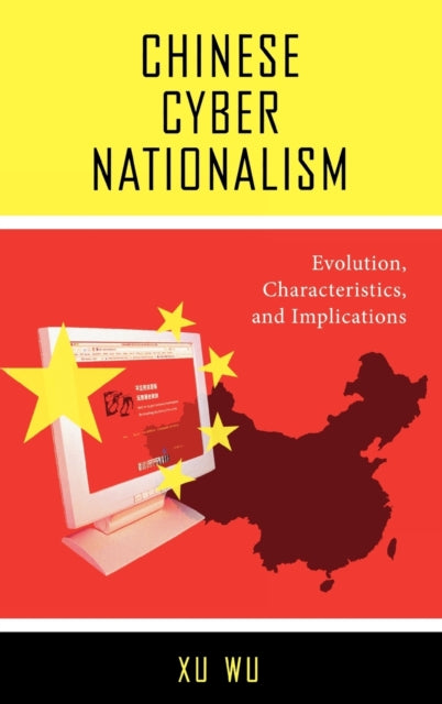 Book cover of: Chinese Cyber Nationalism. By: Xu, Wu.