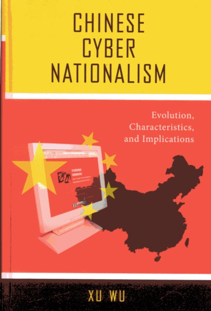 Book cover of: Chinese Cyber Nationalism. By: Xu, Wu.