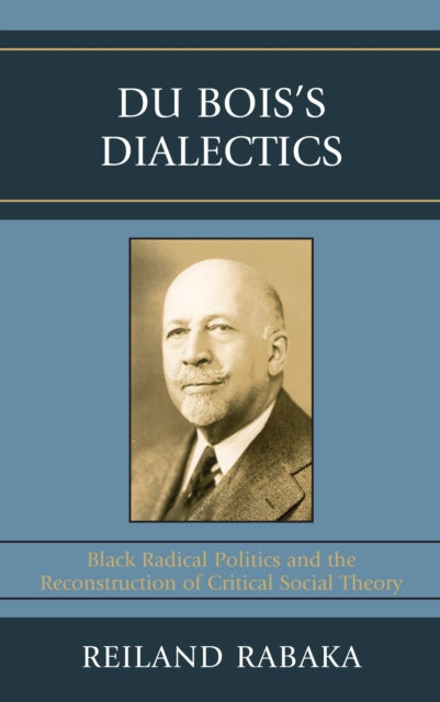 Book cover of: Du Bois's Dialectics. By: Reiland Rabaka