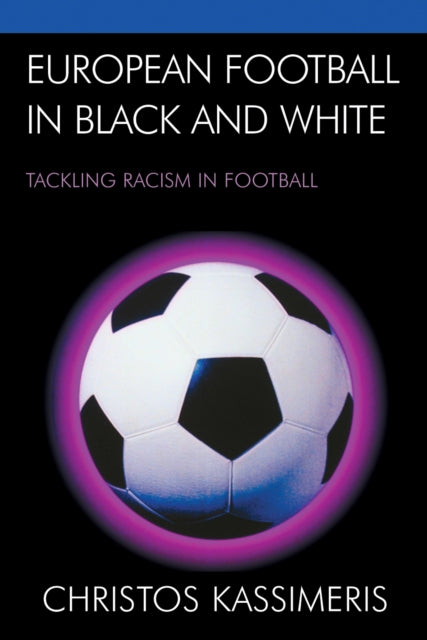 Book cover of: European Football in Black and White. By: Kassimeris Christos