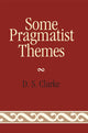 Book cover of: Some Pragmatist Themes. By: Clarke D., D. S. Clarke