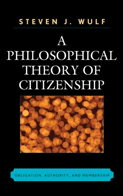 Book cover of: Philosophical Theory of Citizenship. By: Steven J. Wulf