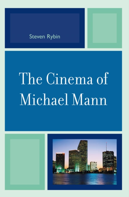Book cover of: Cinema of Michael Mann. By: Steven Rybin