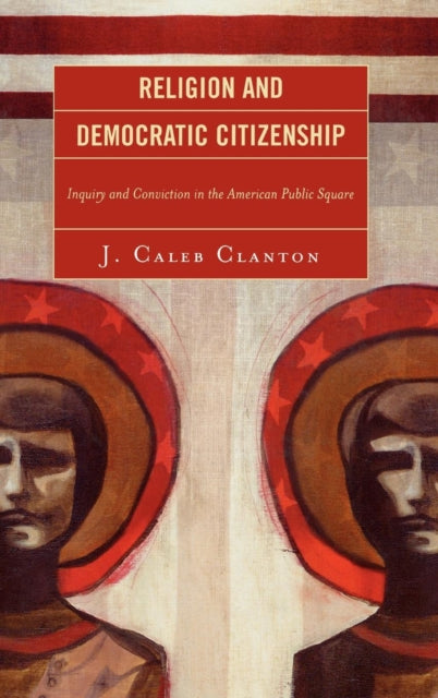 Book cover of: Religion and Democratic Citizenship. By: J. Caleb Clanton