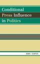 Book cover of: Conditional Press Influence in Politics. By: Adam Joseph Schiffer