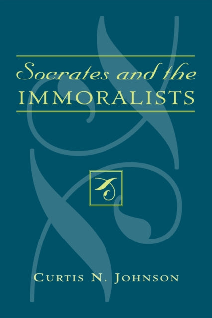 Book cover of: Socrates and the Immoralists. By: Johnson Curtis