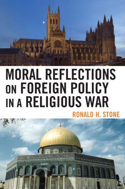 Book cover of: Moral Reflections on Foreign Policy in a Religious War. By: Ronald H. Stone