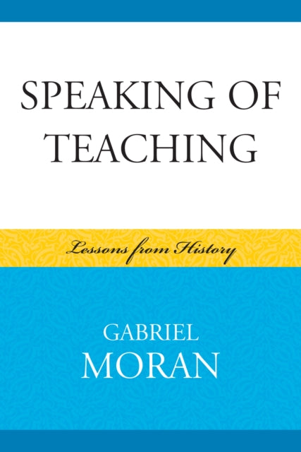 Book cover of: Speaking of Teaching. By: Gabriel Moran