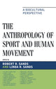 Book cover of: Anthropology of Sport and Human Movement. By: Robert R. Sands