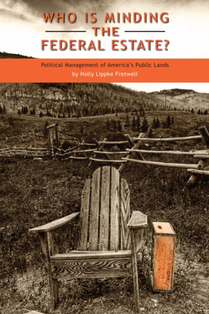Book cover of: Who Is Minding the Federal Estate?. By: Holly Lippke Fretwell