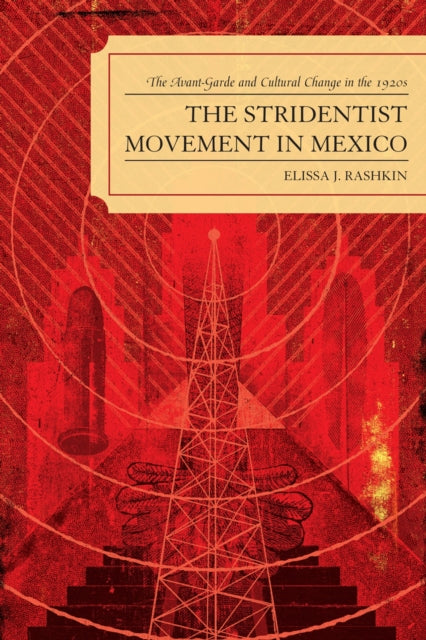 Book cover of: Stridentist Movement in Mexico. By: Elissa J. Rashkin