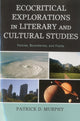 Book cover of: Ecocritical Explorations in Literary and Cultural Studies. By: Patrick D. Murphy