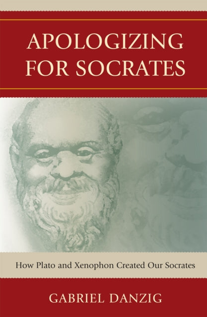 Book cover of: Apologizing for Socrates. By: Gabriel Danzig