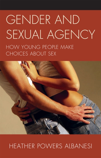 Book cover of: Gender and Sexual Agency. By: Heather Albanesi