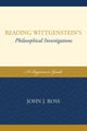 Book cover of: Reading Wittgenstein's Philosophical Investigations. By: John J. Ross