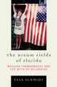 Book cover of: Dream Fields of Florida. By: Ella Schmidt