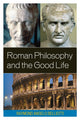 Book cover of: Roman Philosophy and the Good Life. By: Raymond A. Belliotti