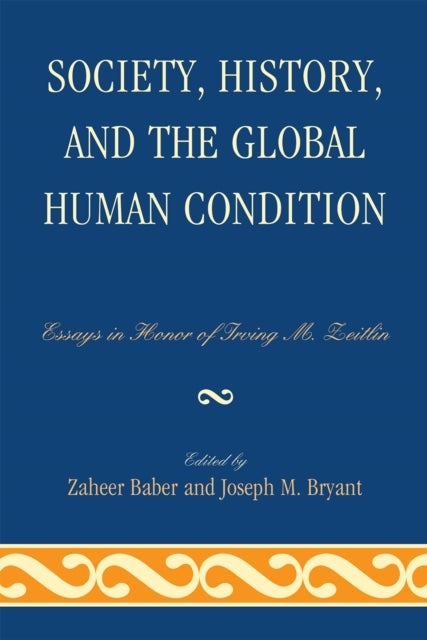 Book cover of: Society, History, and the Global Human Condition. By: Zaheer Baber
