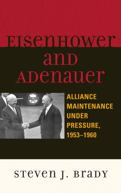 Book cover of: Eisenhower and Adenauer. By: Steven J. Brady, Steven Brady