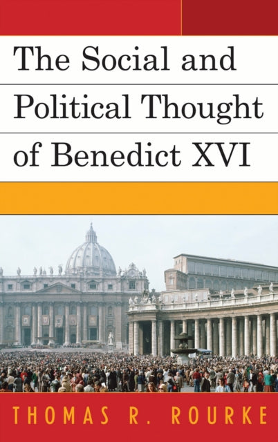 Book cover of: Social and Political Thought of Benedict XVI. By: Thomas R. Rourke