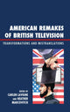 Book cover of: American Remakes of British Television. By: Carlen Lavigne