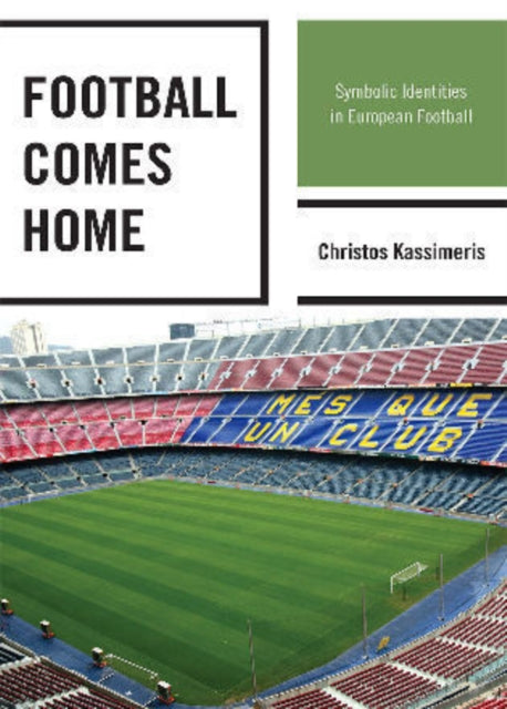 Book cover of: Football Comes Home. By: Christos Kassimeris