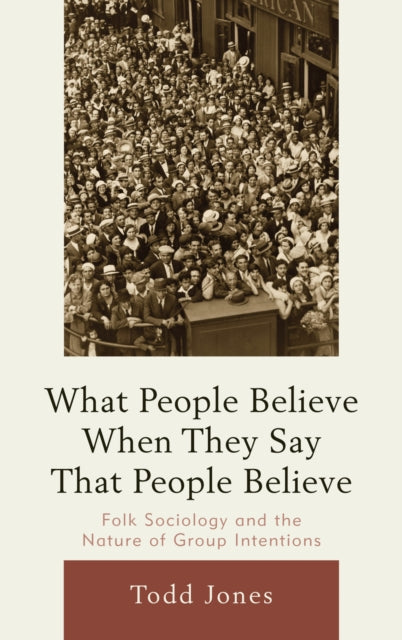 Book cover of: What People Believe When They Say That People Believe. By: Todd E. Jones